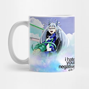 I hate your negative s*** Mug